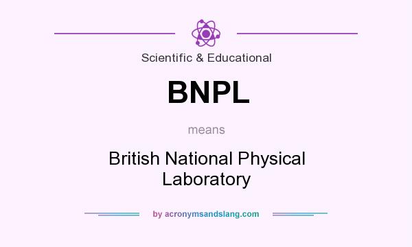 What does BNPL mean? It stands for British National Physical Laboratory
