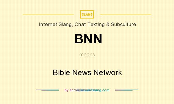 What does BNN mean? It stands for Bible News Network