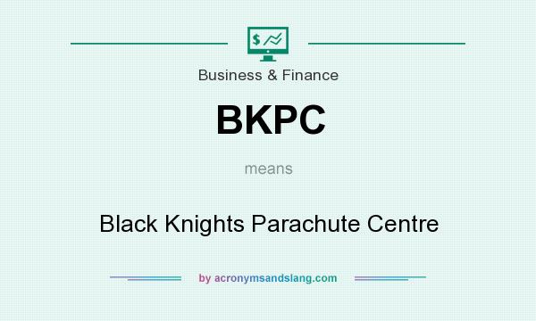 What does BKPC mean? It stands for Black Knights Parachute Centre