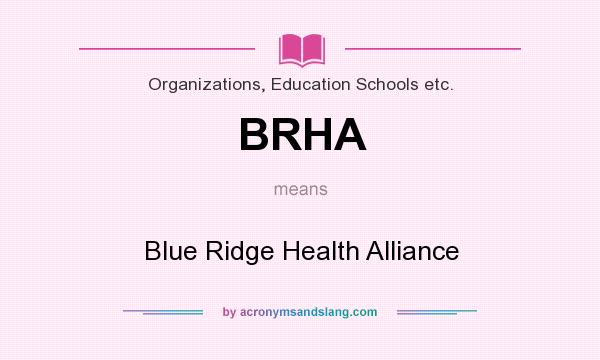 What does BRHA mean? It stands for Blue Ridge Health Alliance