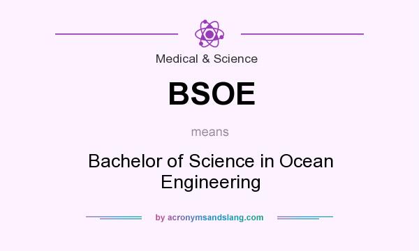 What does BSOE mean? It stands for Bachelor of Science in Ocean Engineering