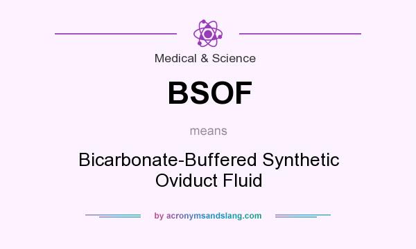 What does BSOF mean? It stands for Bicarbonate-Buffered Synthetic Oviduct Fluid