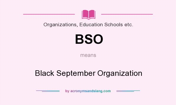 What does BSO mean? It stands for Black September Organization