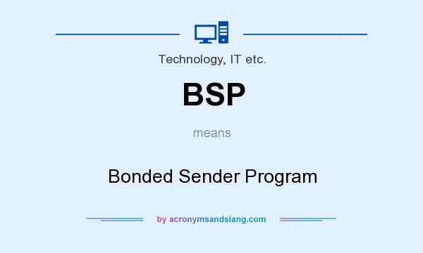 What does BSP mean? It stands for Bonded Sender Program