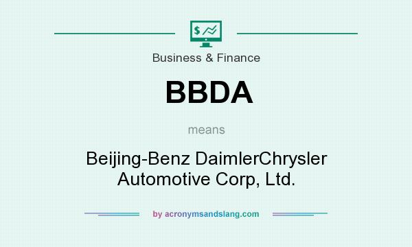 What does BBDA mean? It stands for Beijing-Benz DaimlerChrysler Automotive Corp, Ltd.
