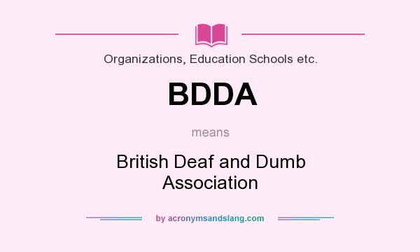 What does BDDA mean? It stands for British Deaf and Dumb Association