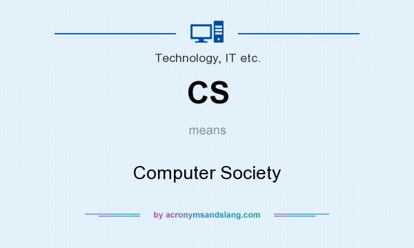 What does CS mean? It stands for Computer Society