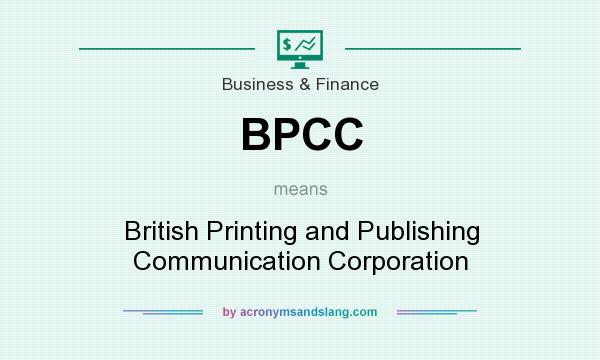 What does BPCC mean? It stands for British Printing and Publishing Communication Corporation