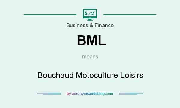 What does BML mean? It stands for Bouchaud Motoculture Loisirs