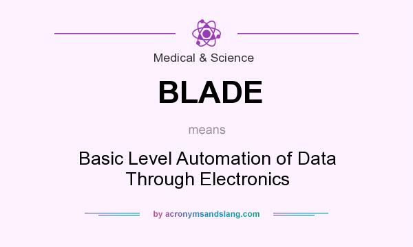 What does BLADE mean? It stands for Basic Level Automation of Data Through Electronics