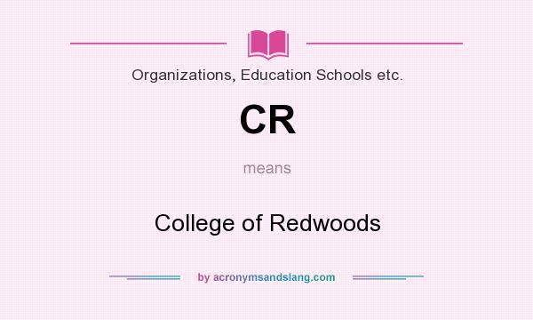 What does CR mean? It stands for College of Redwoods