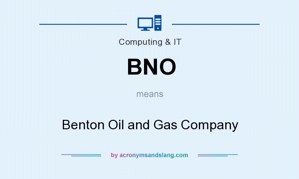 What does BNO mean? It stands for Benton Oil and Gas Company