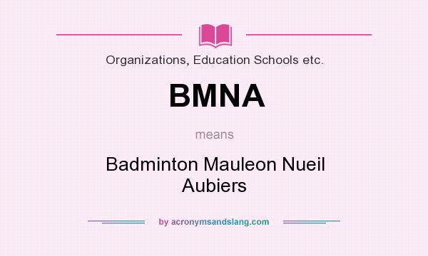What does BMNA mean? It stands for Badminton Mauleon Nueil Aubiers