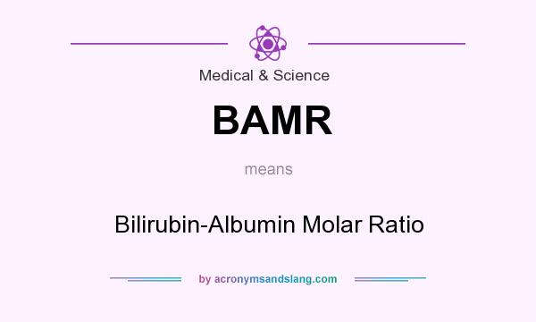 What does BAMR mean? It stands for Bilirubin-Albumin Molar Ratio