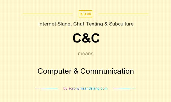 What does C&C mean? It stands for Computer & Communication