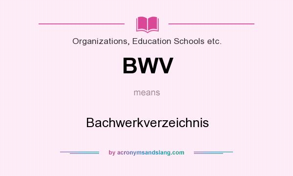 What does BWV mean? It stands for Bachwerkverzeichnis