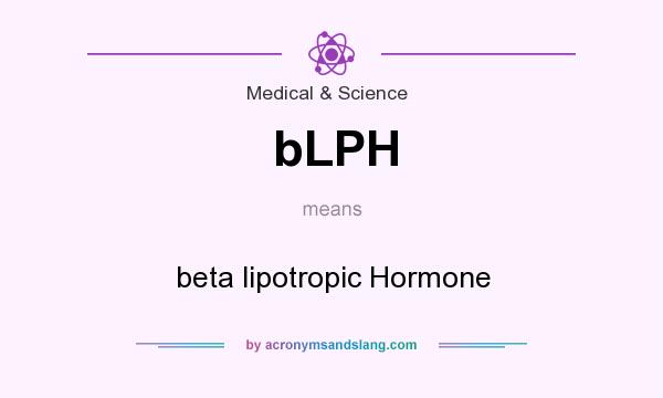What does bLPH mean? It stands for beta lipotropic Hormone