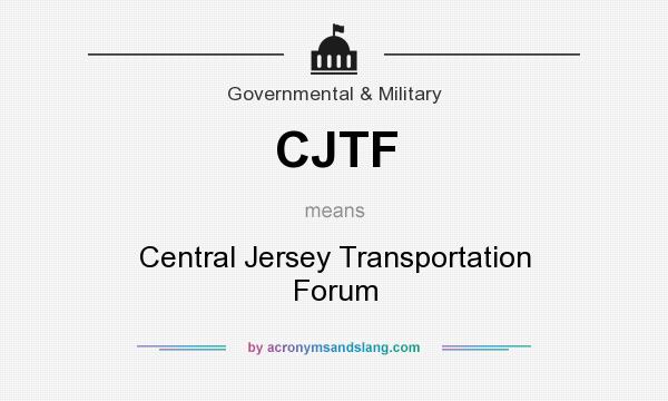 What does CJTF mean? It stands for Central Jersey Transportation Forum