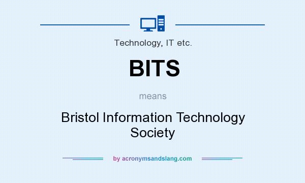 What does BITS mean? It stands for Bristol Information Technology Society