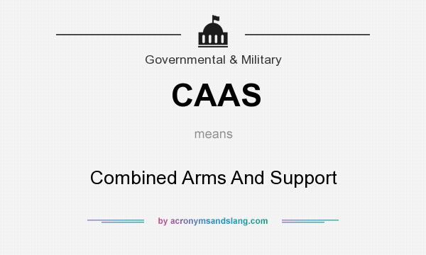 What does CAAS mean? It stands for Combined Arms And Support
