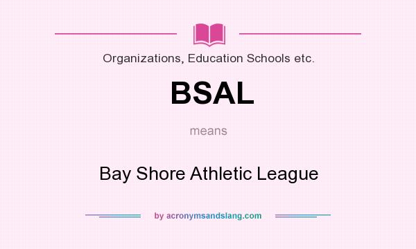 What does BSAL mean? It stands for Bay Shore Athletic League