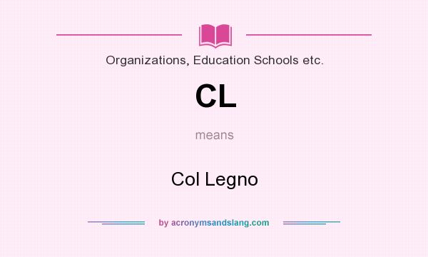 What does CL mean? It stands for Col Legno