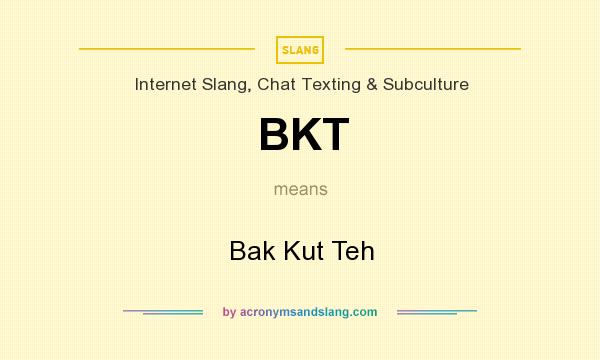 What does BKT mean? It stands for Bak Kut Teh