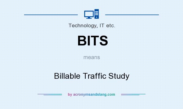 What does BITS mean? It stands for Billable Traffic Study
