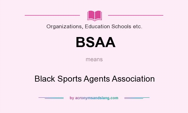 What does BSAA mean? It stands for Black Sports Agents Association