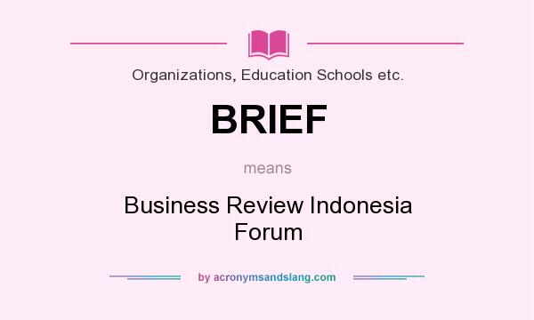 What does BRIEF mean? It stands for Business Review Indonesia Forum