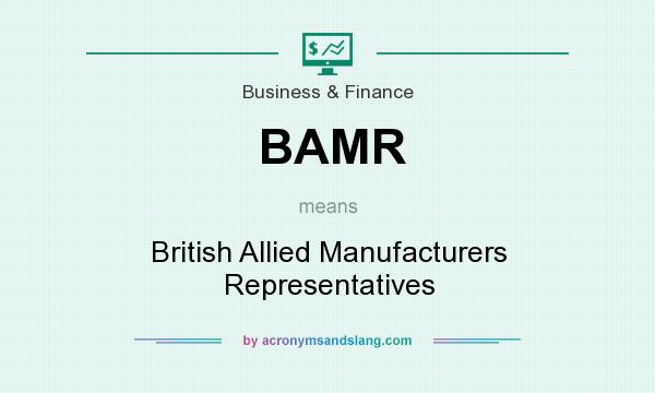What does BAMR mean? It stands for British Allied Manufacturers Representatives