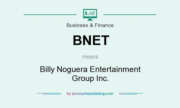 What does BNET mean? It stands for Billy Noguera Entertainment Group Inc.