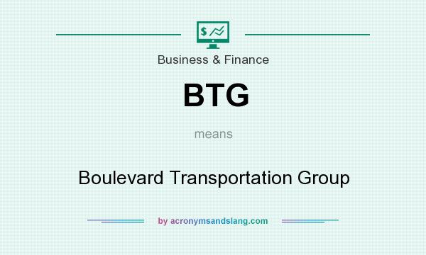 What does BTG mean? It stands for Boulevard Transportation Group