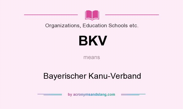 What does BKV mean? It stands for Bayerischer Kanu-Verband