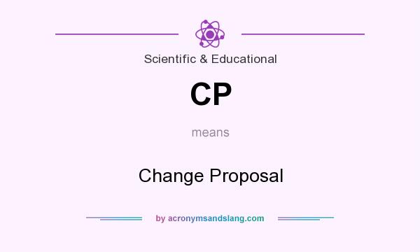 What does CP mean? It stands for Change Proposal