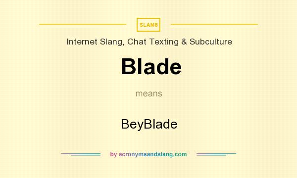 What does Blade mean? It stands for BeyBlade