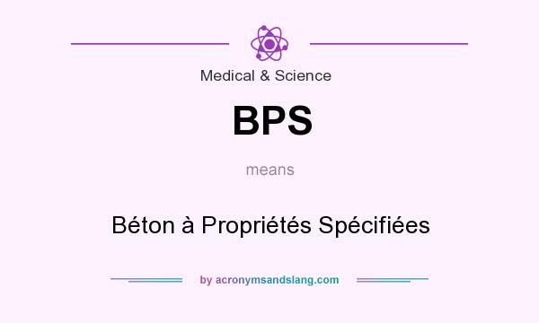 What does BPS mean? It stands for Béton à Propriétés Spécifiées