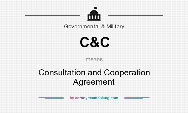 What does C&C mean? It stands for Consultation and Cooperation Agreement