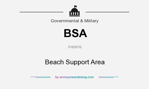 What does BSA mean? It stands for Beach Support Area