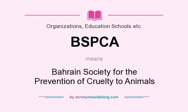 What does BSPCA mean? It stands for Bahrain Society for the Prevention of Cruelty to Animals