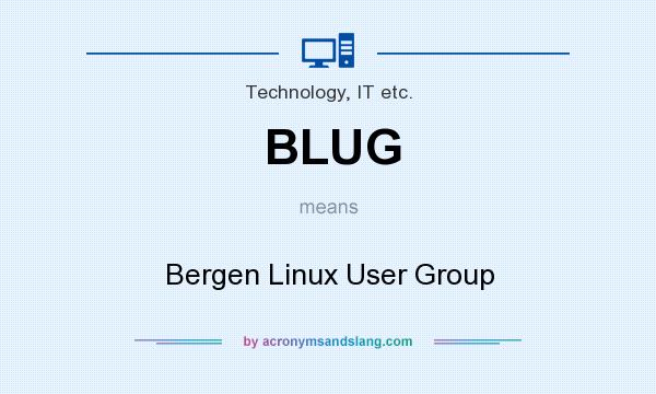 What does BLUG mean? It stands for Bergen Linux User Group