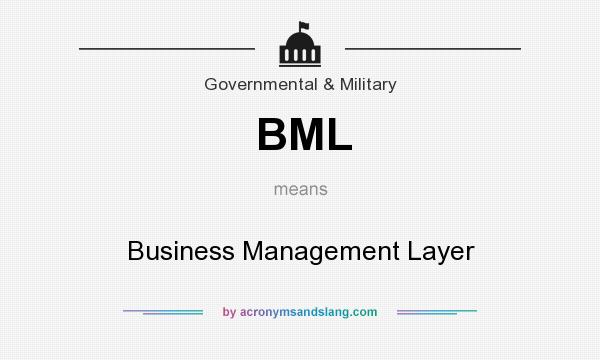 What does BML mean? It stands for Business Management Layer