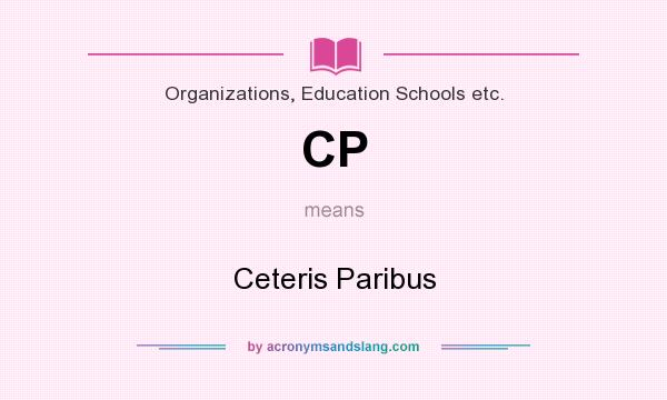 What does CP mean? It stands for Ceteris Paribus
