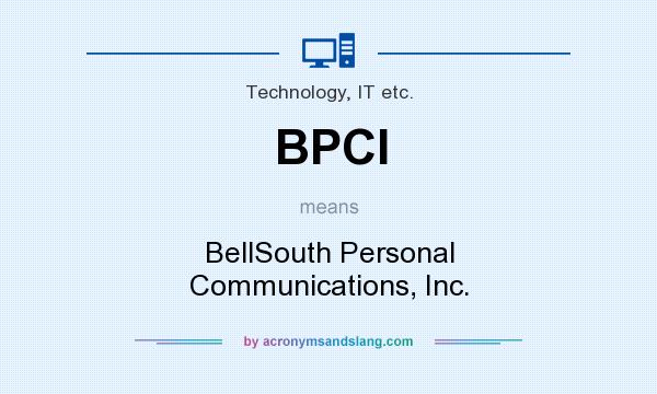 What does BPCI mean? It stands for BellSouth Personal Communications, Inc.