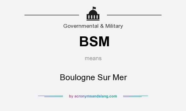 What does BSM mean? It stands for Boulogne Sur Mer