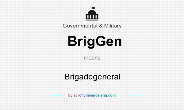 What does BrigGen mean? It stands for Brigadegeneral
