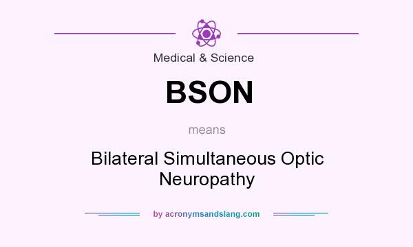 What does BSON mean? It stands for Bilateral Simultaneous Optic Neuropathy