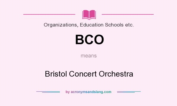 What does BCO mean? It stands for Bristol Concert Orchestra