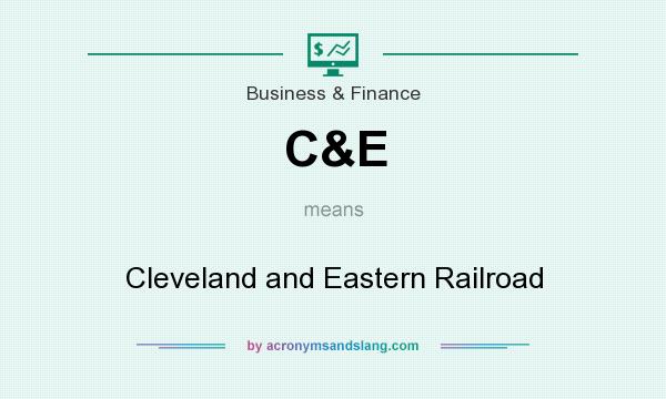 What does C&E mean? It stands for Cleveland and Eastern Railroad