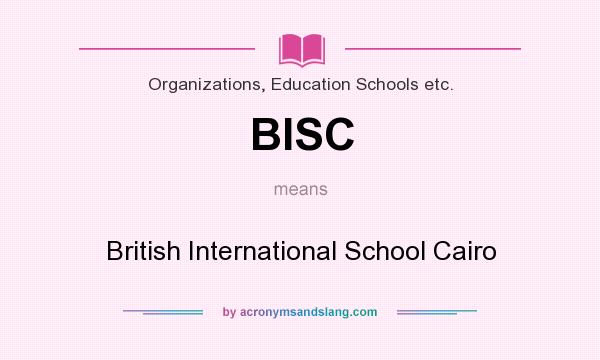 What does BISC mean? It stands for British International School Cairo
